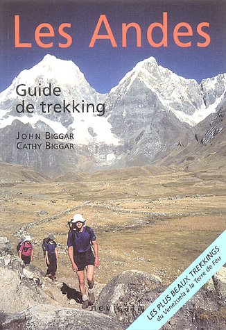 Les Andes : guide de trekking - JOHN BIGGAR - CATHY