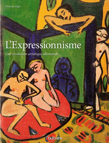 L&#39;Expressionnisme : une révolution artistique allemande - DIETMAR ELGER