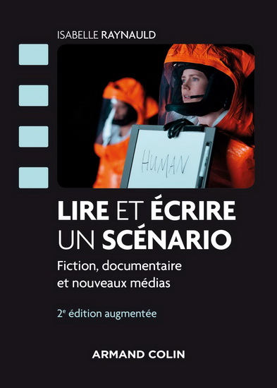 Lire et écrire un scénario : le scénario de film comme texte N. éd. - ISABELLE RAYNAULD