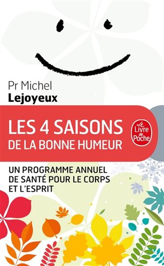 Les 4 saisons de la bonne humeur : un programme annuel de santé pour le corps et l'esprit - MICHEL LEJOYEUX