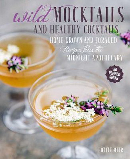 Wild Mocktails and Healthy Cocktails - LOTTIE MUIR