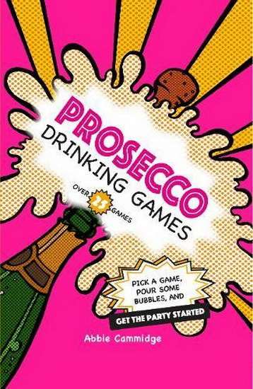 Prosecco Drinking Games - ABBIE CAMMIDGE