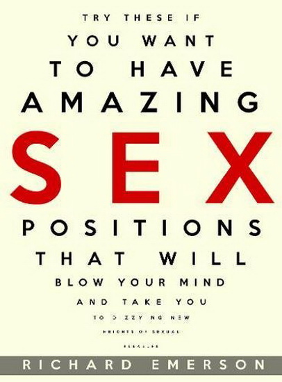 Amazing Sex Positions - RICHARD EMERSON