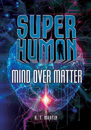 Mind over Matter - R T MARTIN