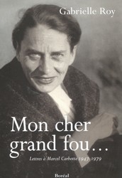 Mon cher grand fou... - GABRIELLE ROY