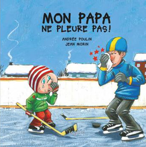 Mon papa ne pue pas! / Mon papa ne pleure pas! - ANDRÉE POULIN - JEAN MORIN
