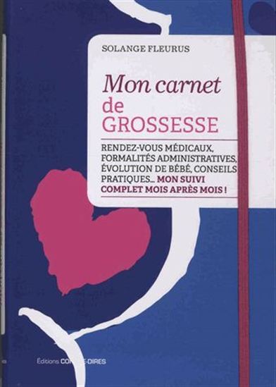 Solange Fleurus Mon Carnet De Grossesse Rendez Vous Medicaux Formalites Administratives Evolution De Bebe Conseils Pratiques Mon Suivi Complet Mois Apres Mois Maternite Famille Livres Renaud Bray Com