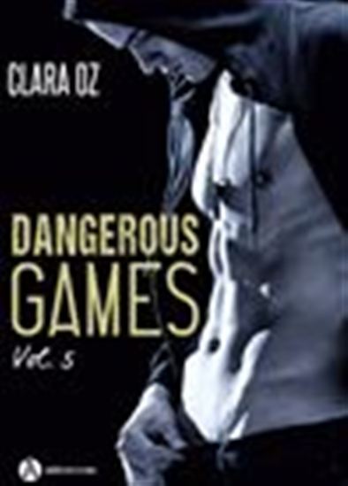 Dangerous Games - 5 - CLARA OZ