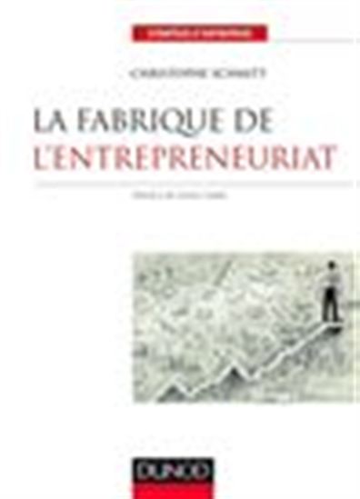 La Fabrique de l&#39;entrepreneuriat - CHRISTOPHE SCHMITT