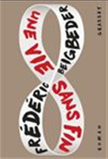 Une vie sans fin - FRÉDÉRIC BEIGBEDER