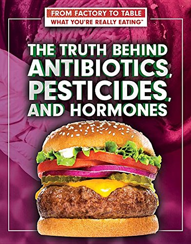 The Truth Behind Antibiotics, Pesticides, and Hormones - KATHARINA SMUNDAK