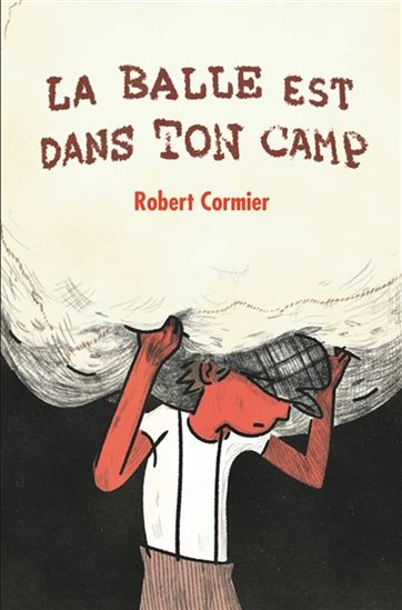 La Balle est dans ton camp - ROBERT CORMIER