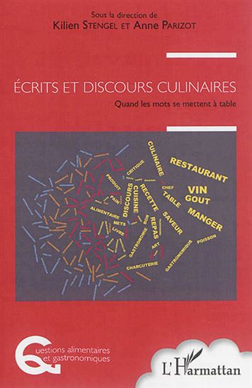 Écrits et discours culinaires : quand les mots se mettent à table - KILIEN STENGEL - ANNE PARIZOT