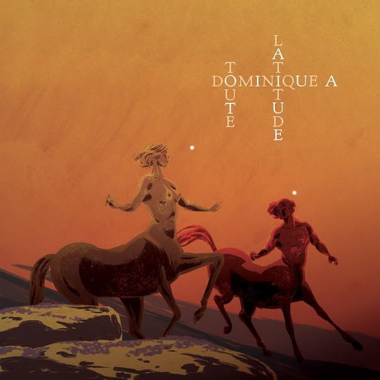 Toute Latitude (2CD) - DOMINIQUE A