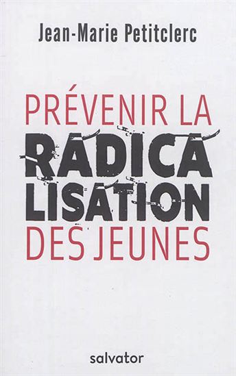 Prévenir la radicalisation des jeunes - JEAN-MARIE PETITCLERC