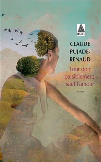 Tout dort paisiblement sauf l'amour - CLAUDE PUJADE-RENAUD