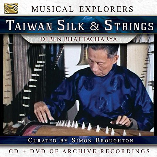 Muiscal Explorers - Taiwan Silk & Strings (DC+DVD) - BHATTACHARYA DEBEN