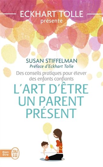 L&#39;Art d&#39;être un parent présent - SUSAN STIFFELMAN