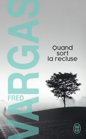 Quand sort la recluse - FRED VARGAS