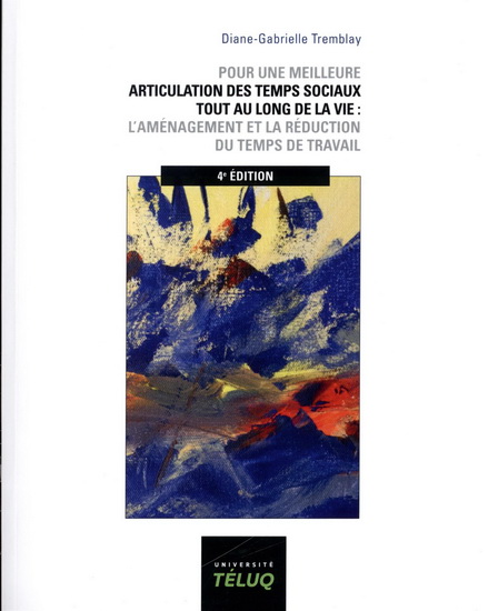 Pour une meilleure articulation des temps sociaux tout au long de la vie 4e éd. - DIANE-GABRIELLE TREMBLAY