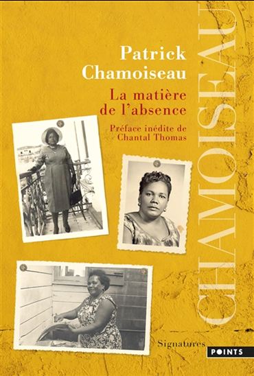 La Matière de l&#39;absence - PATRICK CHAMOISEAU