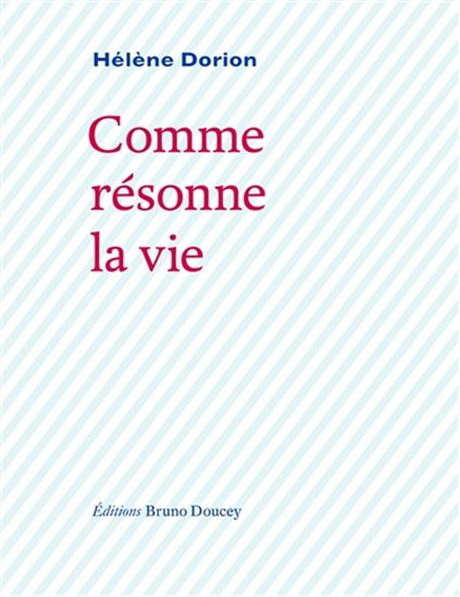 Comme résonne la vie - HÉLÈNE DORION