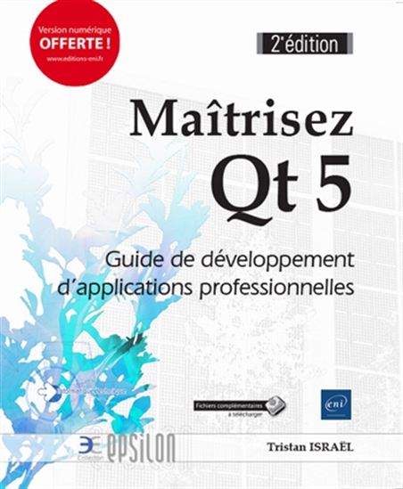 Maîtrisez Qt 5 : guide de développement d&#39;applications professionnelles 2e éd. - TRISTAN ISRAEL
