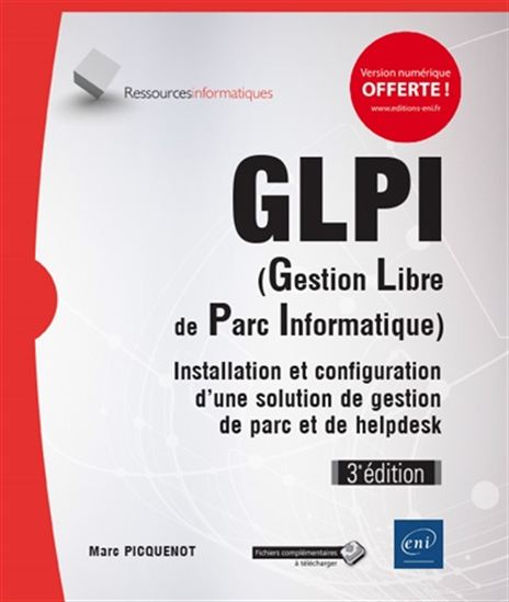GLPI (gestion libre de parc informatique) : installation et configuration d'une solution de gestion de parc et de helpdesk 3e éd. - MARC PICQUENOT - PATRICE THÉBAULT