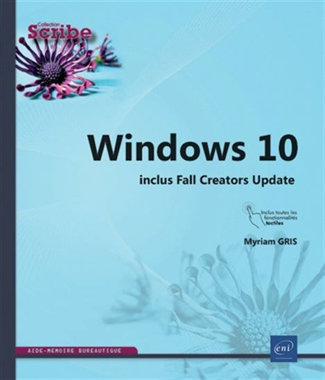 Windows 10 : inclus Falls Creators Update 2e éd. - MYRIAM GRIS
