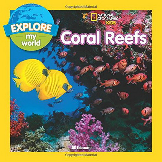 Explore My World: Coral Reefs - JILL ESBAUM