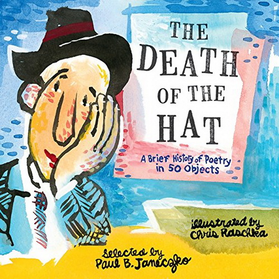 The Death of the Hat: A Brief History of Poetry in 50 Objects - PAUL B JANECZKO