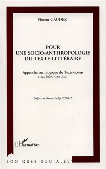 Pour une socio-anthrop. du texte litt. - FLORENT GAUDEZ
