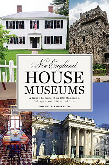 New England House Museums - ROBERT J REGALBUTO