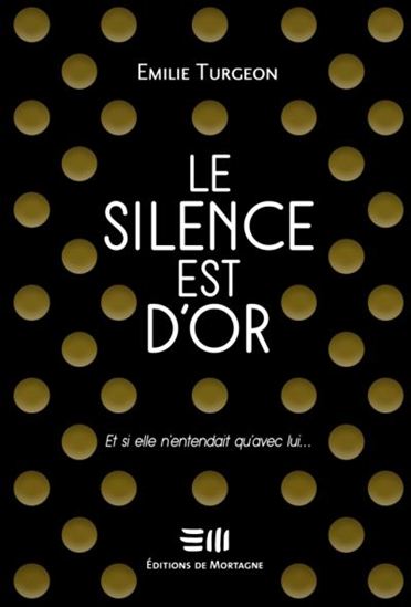 Le Silence est d&#39;or - ÉMILIE TURGEON