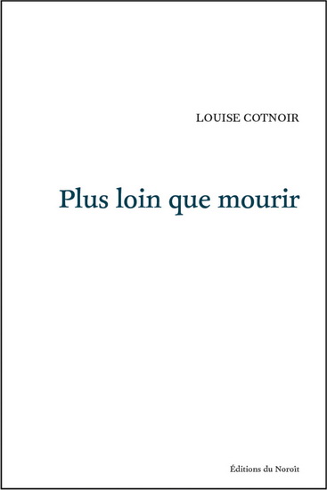 Plus loin que mourir - LOUISE COTNOIR