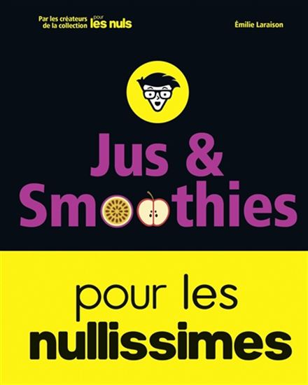 Jus et smoothies pour les nullissimes - EMILIE LARAISON