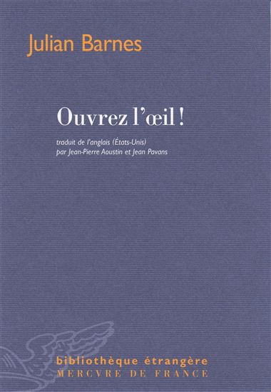 Ouvrez l&#39;oeil ! - JULIAN BARNES