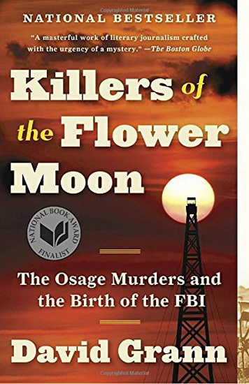 Killers of the Flower Moon : The Osage Murders and the Birth of the FBI - DAVID GRANN