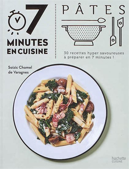 Pâtes : 30 recettes hyper savoureuses à préparer en 7 minutes ! - SOIZIC CHOMEL DE VARAGNES
