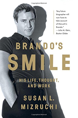 Brando's Smile: His Life Thought And Work - SUSAN L MIZRUCHI