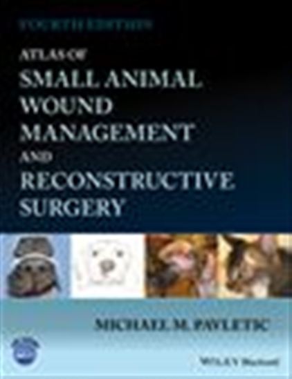 Atlas of Small Animal Wound Management and Reconstructive Surgery - MICHAEL M. PAVLETIC