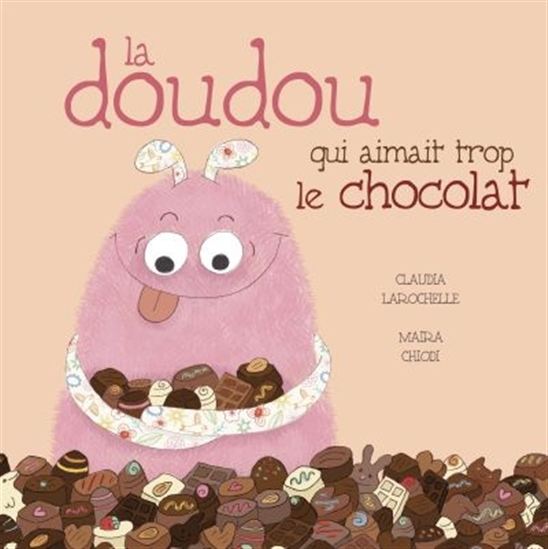 La Doudou qui aimait trop le chocolat - CLAUDIA LAROCHELLE - MAIRA CHIODI