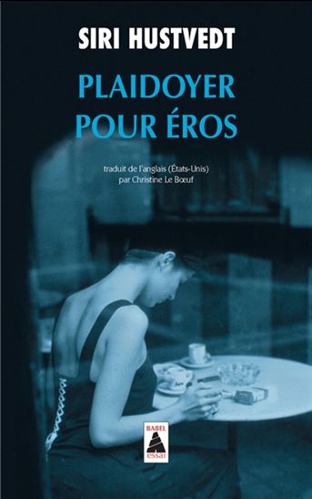 Plaidoyer pour Eros - SIRI HUSTVEDT