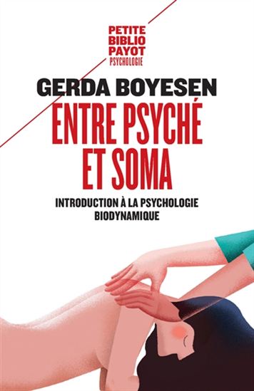 Entre psyché et soma : introduction à la psychologie biodynamique N. éd. - GERDA BOYESEN