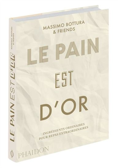 Le Pain est d&#39;or - MASSIMO BOTTURA