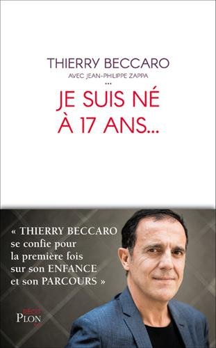 Je suis né à 17 ans... - THIERRY BECCARO - JEAN-PHILIPPE ZAPPA