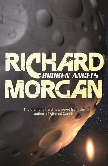 Broken Angels - RICHARD MORGAN