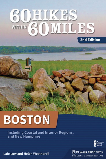 60 Hikes Within 60 Miles : Boston : Including Coastal and Interior Regions, New Hampshire - LAFE LOW - HELEN WEATHERALL