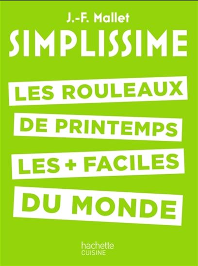 Les Rouleaux de printemps les + faciles du monde - JEAN-FRANÇOIS MALLET