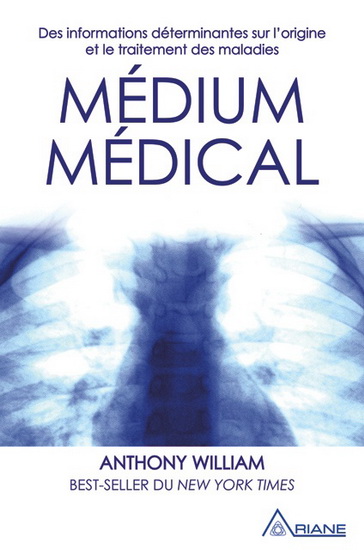 Médium médical : des informations sur l&#39;origine et le traitement des maladies - ANTHONY WILLIAM